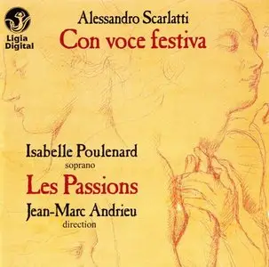 Alessandro Scarlatti - Con voce festiva (Isabelle Poulenard, Les Passions) [2006]