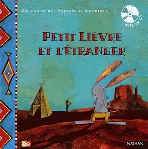 Jacqueline Guillemin, "Un conte des indiens d'Amérique : Petit lièvre et l'étranger (avec un CD)"