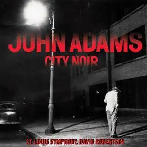 John Adams - City Noir (2014) [TR24][OF]