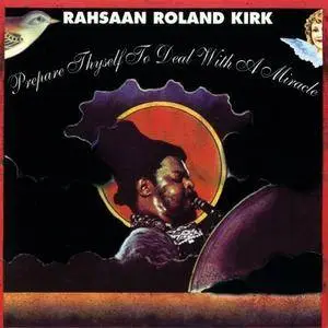 Rahsaan Roland Kirk - Prepare Thyself To Deal With A Miracle (1973/2011) [Official Digital Download 24/192]