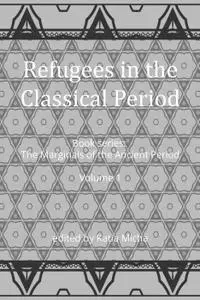 Refugees in the Classical Period (The Marginals of the Ancient Period #1)