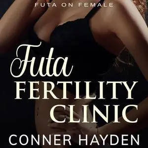 «Futa Fertility Clinic» by Conner Hayden