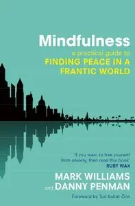 Mindfulness: An Eight-Week Plan for Finding Peace in a Frantic World (repost)