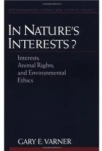 In Nature's Interests?: Interests, Animal Rights, and Environmental Ethics (repost)