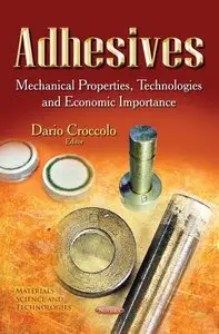 Adhesives: Mechanical Properties, Technologies and Economic Importance (repost)