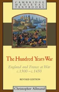 Christopher Allmand - The Hundred Years War: England and France at War c.1300-c.1450