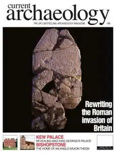 Current Archaeology - Issue 196
