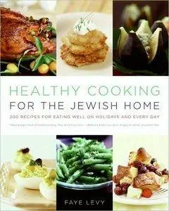 Healthy Cooking for the Jewish Home: 200 Recipes for Eating Well on Holidays and Every Day (repost)