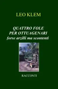 QUATTRO FOLE PER OTTUAGENARI forse arzilli ma scontenti