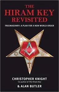 The Hiram Key Revisited: Freemasonry: a Plan for a New World Order