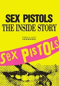 «Sex Pistols: The Inside Story» by Fred Vermorel,Judy Vermorel