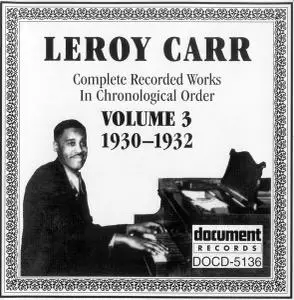 Leroy Carr - Complete Recorded Works In Chronological Order, Volume 3: 1930-1932 (1992)