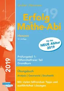 Helmut Gruber - Erfolg im Mathe-Abi 2019 Hessen Grundkurs Prüfungsteil 1