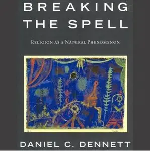 Breaking the Spell: Religion as a Natural Phenomenon (Audiobook)