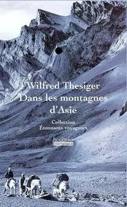 Thesiger Wilfred, "Dans les montagnes d'Asie"