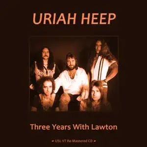 Uriah Heep - Three Years With Lawton (2011) [BOOTLEG]