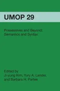 Possessives and Beyond: Semantics and Syntax: University of Massachusetts Occasional Papers in Linguistics 29