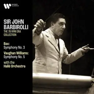 Hallé Orchestra & Sir John Barbirolli - Bax: Symphony No. 3 - Vaughan Williams: Symphony No. 5 (Remastered) (2021)