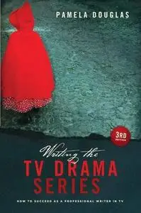 Writing the TV Drama Series 3rd edition: How to Succeed as a Professional Writer in TV (Repost)