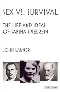 Sex v Survival: The Life and Ideas of Sabina Spielrein