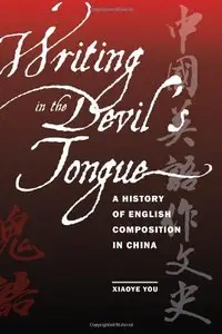 Writing in the Devil's Tongue: A History of English Composition in China