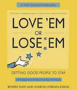 Love 'Em or Lose 'Em: Getting Good People to Stay, 3rd Edition [Repost]