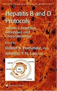 Hepatitis B and D Protocols: Volume 1 by Robert K. Hamatake