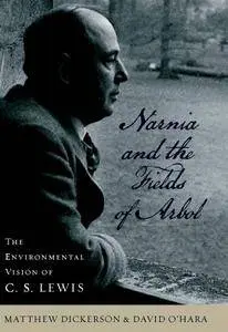 Narnia and the Fields of Arbol: The Environmental Vision of C. S. Lewis (Culture of the Land)