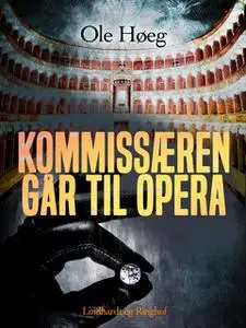 «Kommissæren går til opera» by Ole Høeg