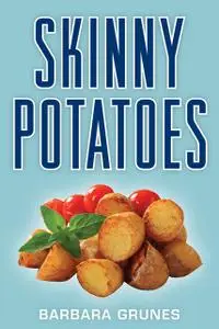 «Skinny Potatoes» by Barbara Grunes