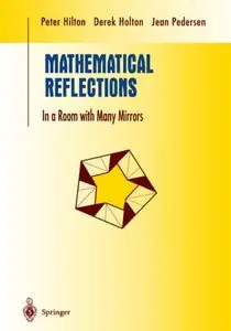 Mathematical Reflections: In a Room with Many Mirrors (Undergraduate Texts in Mathematics) by Peter Hilton