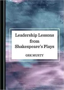 Leadership Lessons from Shakespeares Plays
