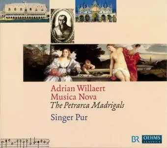 Singer Pur - Adrian Willaert: Musica Nova - The Petrarca Madrigals (2009) 2CDs