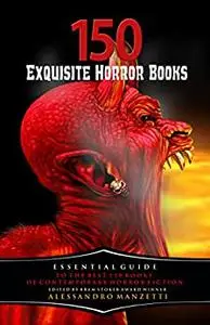 150 Exquisite Horror Books: Essential Guide to the Best 150 Books of Contemporary Horror Fiction