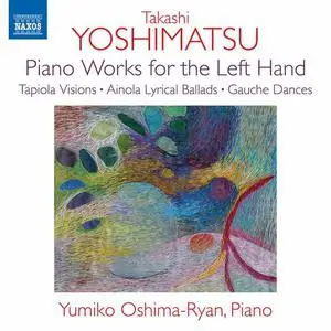 Yumiko Oshima-Ryan - Takashi Yoshimatsu: Piano Works for the Left Hand (2022)