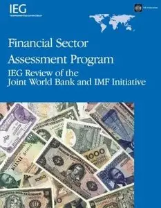 Financial Sector Assessment Program: IEG Review of the Joint World Bank and IMF Initiative (Operations Evaluation Studies) 