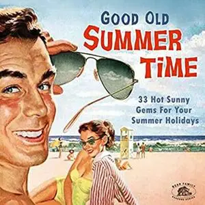 VA - Good Old Summertime - 33 Hot Sunny Gems For Your Summer Holidays (2020)