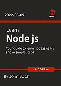 Learn Node.js: Your guide to learn node.js easily and in simple steps , 5nd Edition