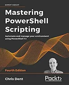 Mastering PowerShell Scripting: Automate and manage your environment using PowerShell 7.1, 4th Edition (repost)