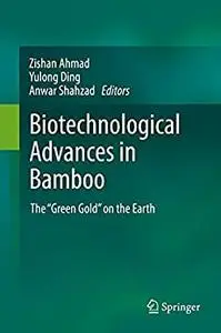 Biotechnological Advances in Bamboo: The “Green Gold” on the Earth