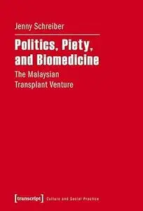 Politics, Piety, and Biomedicine: The Malaysian Transplant Venture