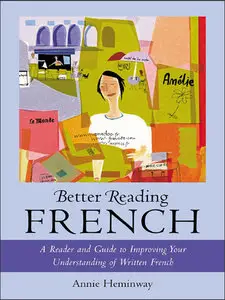 Better Reading French: A Reader and Guide to Improving Your Understanding of Written French (repost)