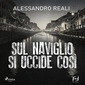 «Sul naviglio si uccide cosi`» by Alessandro Reali