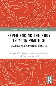 Experiencing the Body in Yoga Practice: Meanings and Knowledge Transfer