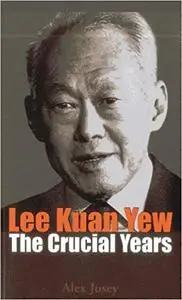 Lee Kuan Yew: The Crucial Years