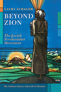Beyond Zion : The Jewish Territorialist Movement
