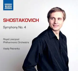 Royal Liverpool PO, Vasily Petrenko - Dmitry Shostakovich: Symphony No. 4 (2013)