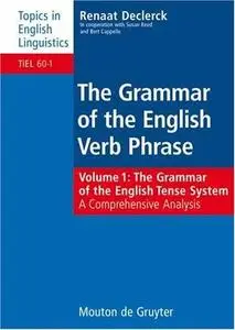 Grammar of the English Verb Phrase: Volume 1: The Grammar of the English Tense System