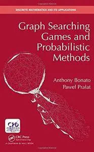 Graph Searching Games and Probabilistic Methods (Discrete Mathematics and Its Applications)