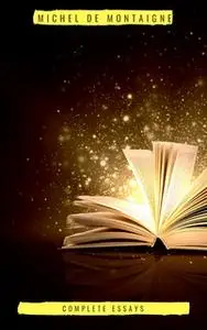 «Complete Essays» by Michel de Montaigne